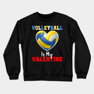 Volleyball Is My Valentine Crewneck Sweatshirt